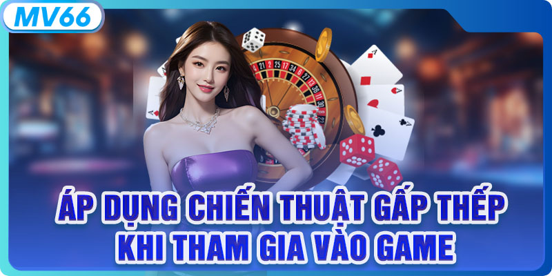 Áp dụng chiến thuật gấp thếp khi tham gia vào game