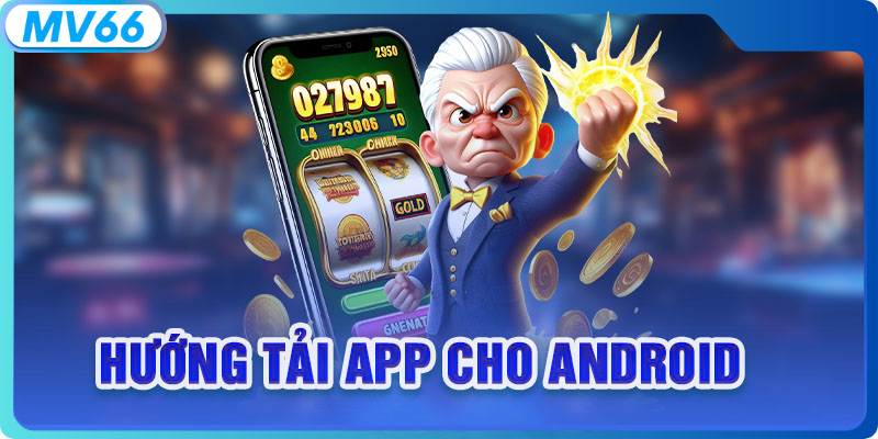 Hướng tải app cho Android