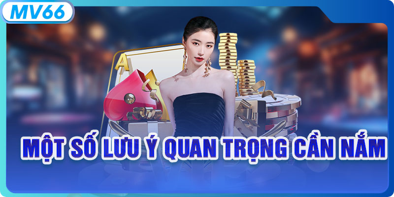 Một số lưu ý quan trọng cần nắm