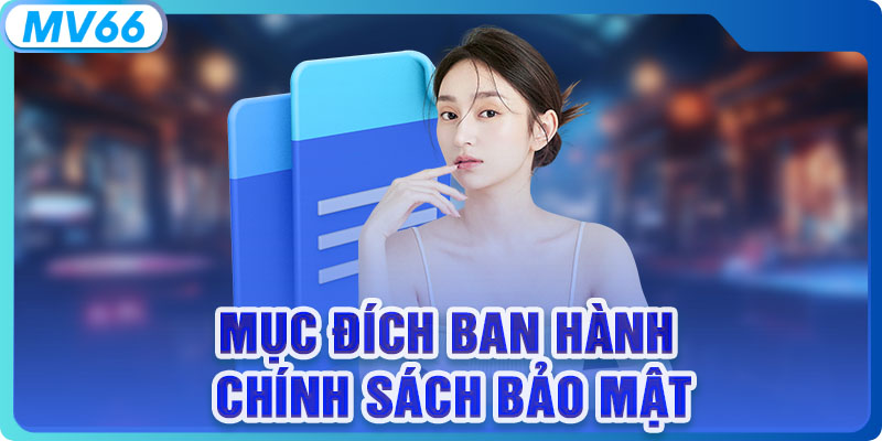 Mục đích ban hành chính sách bảo mật