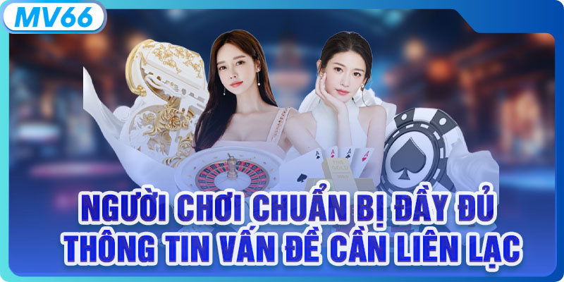 Người chơi chuẩn bị đầy đủ thông tin vấn đề cần liên lạc