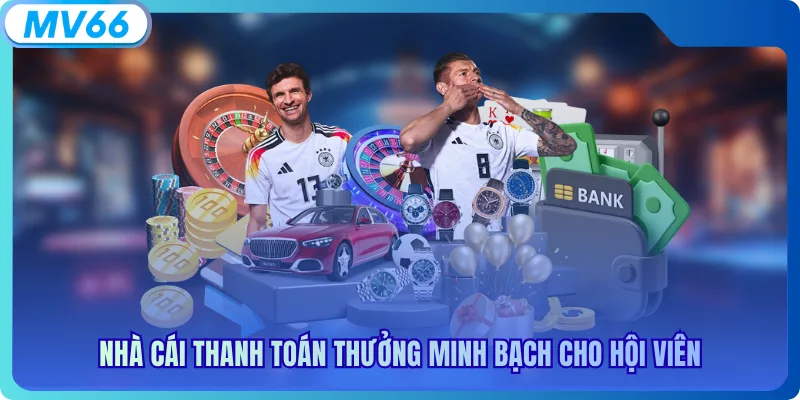 Nhà cái thanh toán thưởng minh bạch cho hội viên