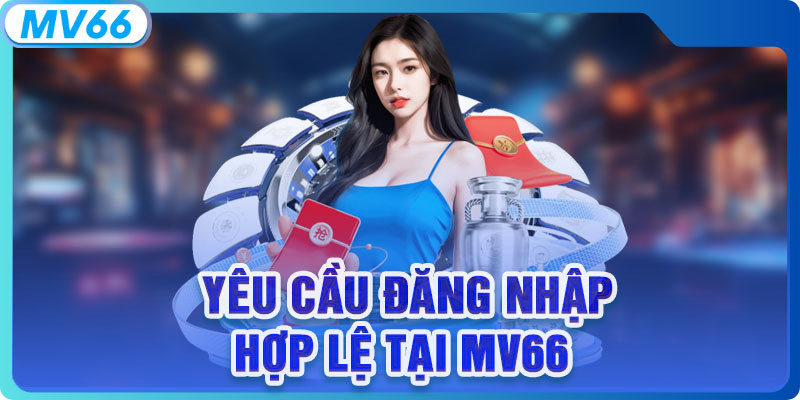 Yêu cầu đăng nhập hợp lệ tại MV66